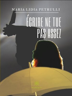 cover image of Écrire ne tue pas assez
